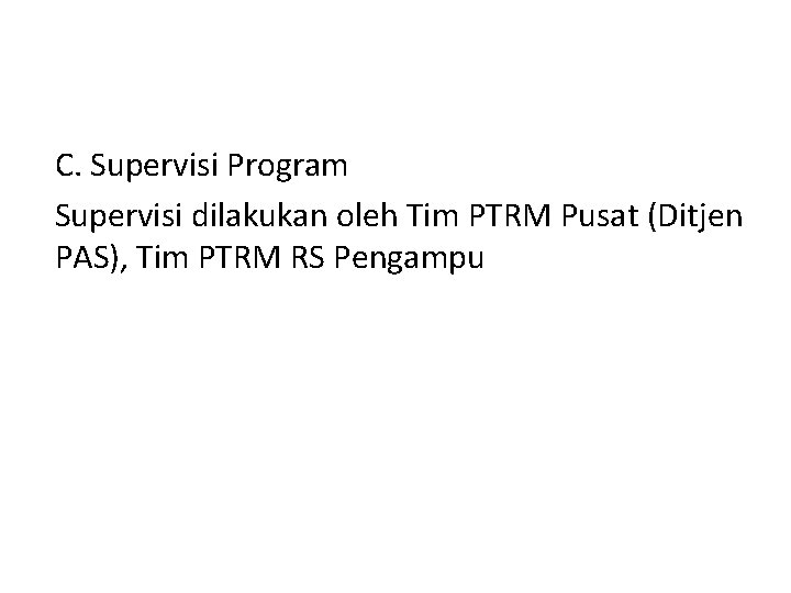 C. Supervisi Program Supervisi dilakukan oleh Tim PTRM Pusat (Ditjen PAS), Tim PTRM RS