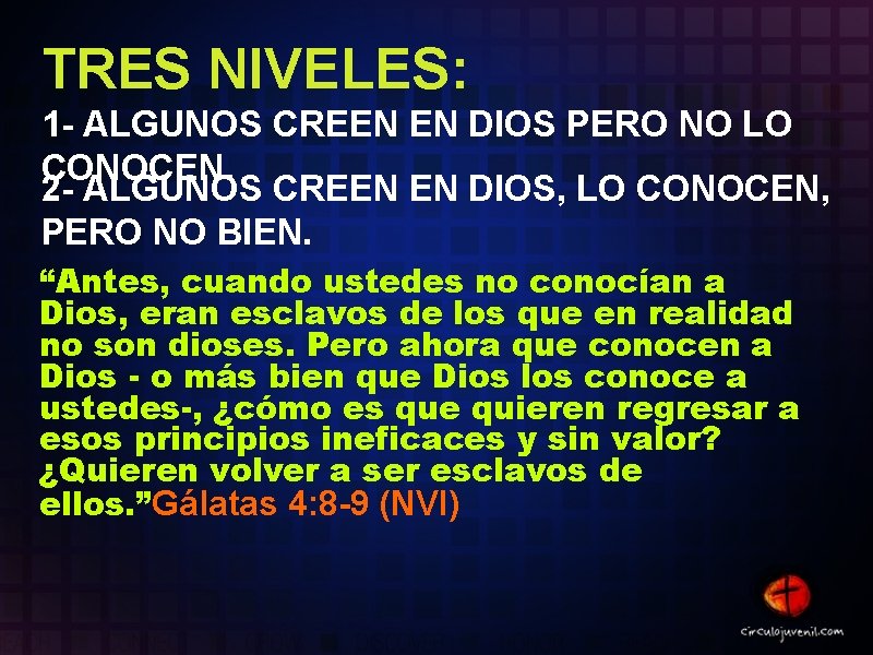 TRES NIVELES: 1 - ALGUNOS CREEN EN DIOS PERO NO LO CONOCEN. 2 -