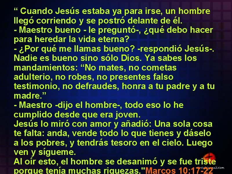 “ Cuando Jesús estaba ya para irse, un hombre llegó corriendo y se postró