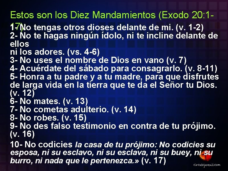 Estos son los Diez Mandamientos (Exodo 20: 117): 1 No tengas otros dioses delante