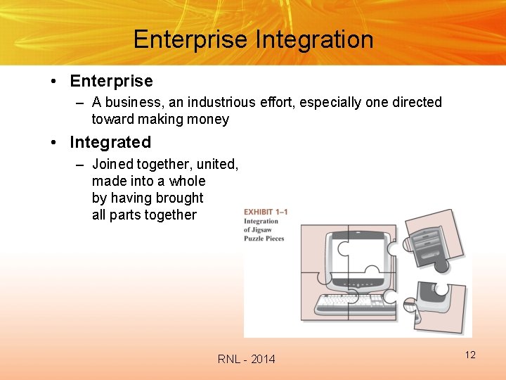 Enterprise Integration • Enterprise – A business, an industrious effort, especially one directed toward