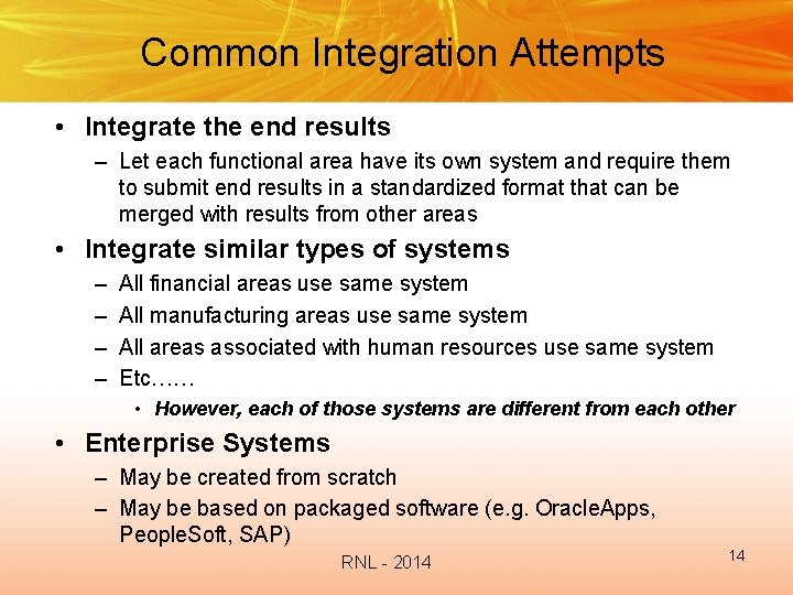 Common Integration Attempts • Integrate the end results – Let each functional area have