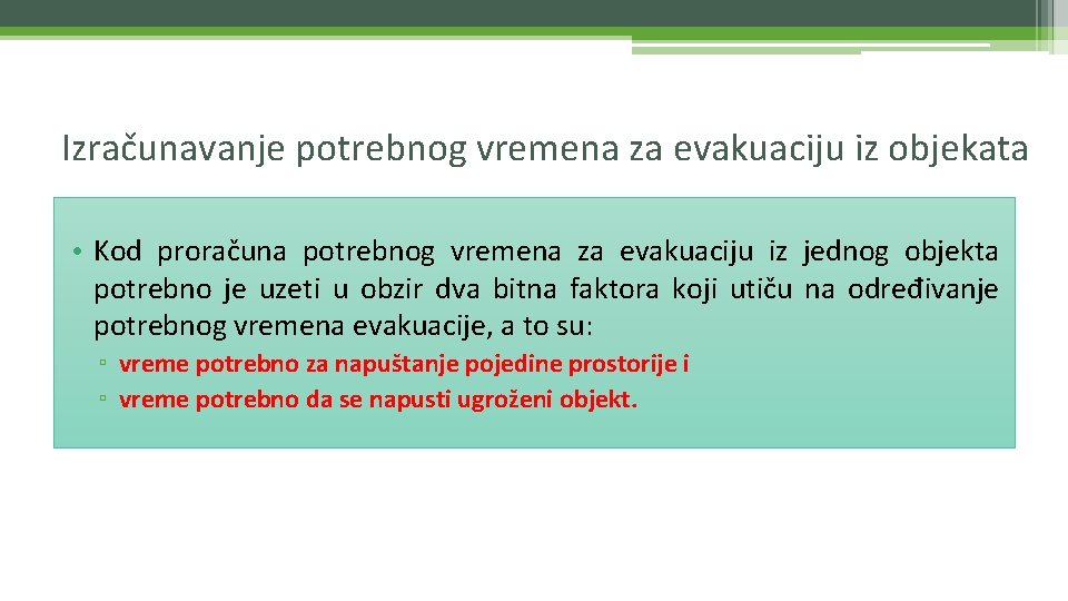 Izračunavanje potrebnog vremena za evakuaciju iz objekata • Kod proračuna potrebnog vremena za evakuaciju Izračunavanje potrebnog vremena za evakuaciju iz objekata • Kod proračuna potrebnog vremena za evakuaciju