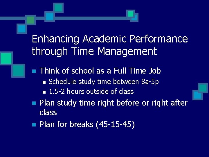 Enhancing Academic Performance through Time Management n Think of school as a Full Time