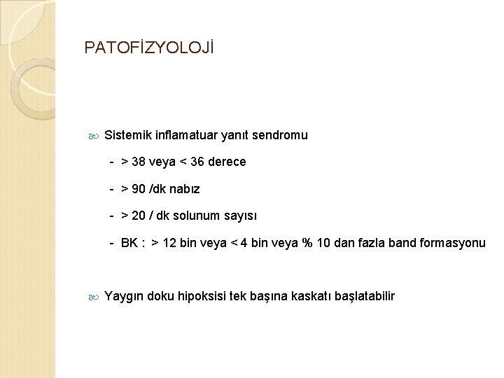 PATOFİZYOLOJİ Sistemik inflamatuar yanıt sendromu - > 38 veya < 36 derece - >