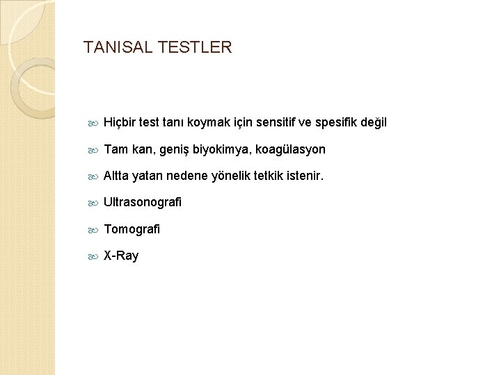 TANISAL TESTLER Hiçbir test tanı koymak için sensitif ve spesifik değil Tam kan, geniş