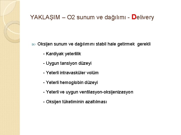 YAKLAŞIM – O 2 sunum ve dağılımı - Delivery Oksijen sunum ve dağılımını stabil