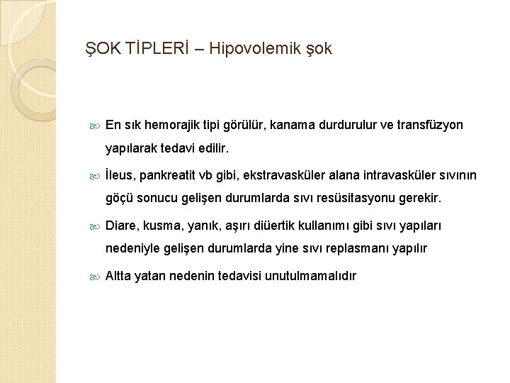 ŞOK TİPLERİ – Hipovolemik şok En sık hemorajik tipi görülür, kanama durdurulur ve transfüzyon