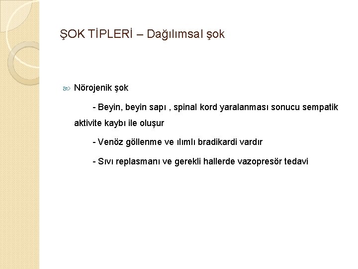 ŞOK TİPLERİ – Dağılımsal şok Nörojenik şok - Beyin, beyin sapı , spinal kord