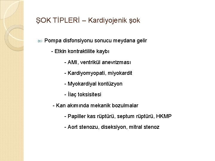 ŞOK TİPLERİ – Kardiyojenik şok Pompa disfonsiyonu sonucu meydana gelir - Etkin kontraktilite kaybı