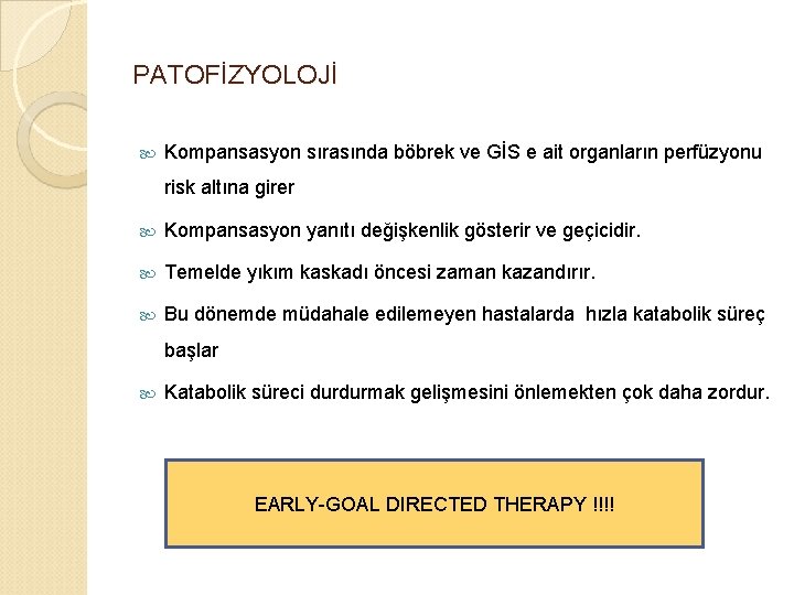 PATOFİZYOLOJİ Kompansasyon sırasında böbrek ve GİS e ait organların perfüzyonu risk altına girer Kompansasyon