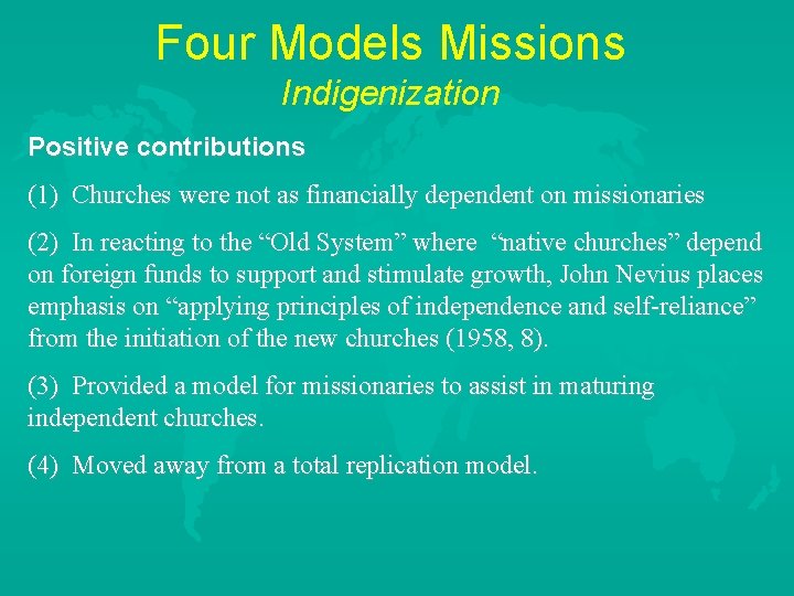 Four Models Missions Indigenization Positive contributions (1) Churches were not as financially dependent on