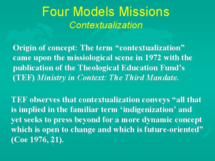 Four Models Missions Contextualization Origin of concept: The term “contextualization” came upon the missiological