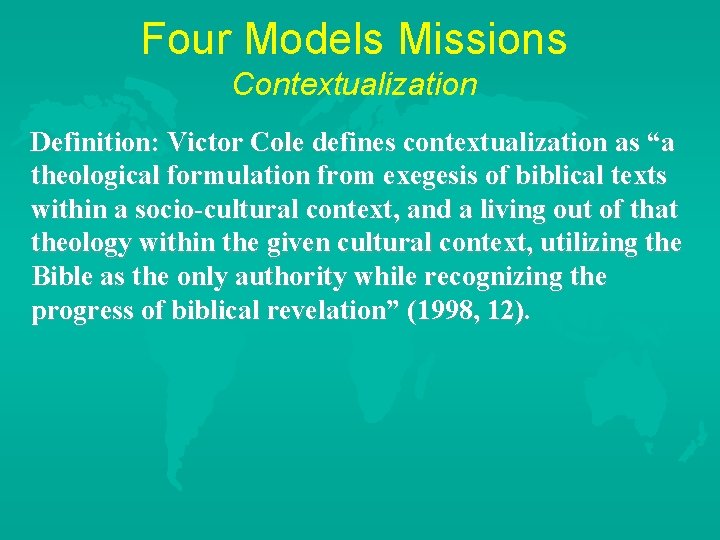 Four Models Missions Contextualization Definition: Victor Cole defines contextualization as “a theological formulation from