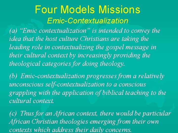 Four Models Missions Emic-Contextualization (a) “Emic contextualization” is intended to convey the idea that