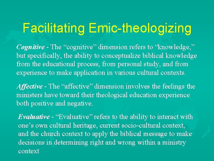 Facilitating Emic-theologizing Cognitive - The “cognitive” dimension refers to “knowledge, ” but specifically, the