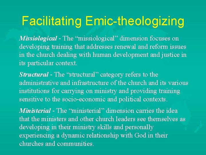 Facilitating Emic-theologizing Missiological - The “missiological” dimension focuses on developing training that addresses renewal