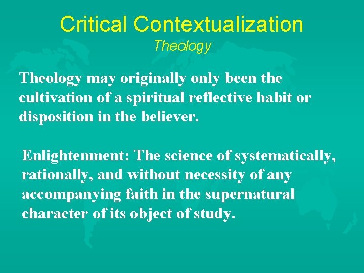 Critical Contextualization Theology may originally only been the cultivation of a spiritual reflective habit