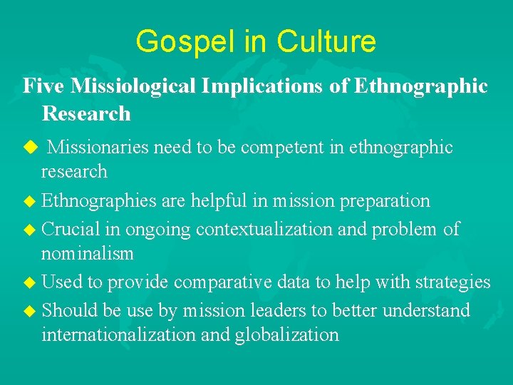 Gospel in Culture Five Missiological Implications of Ethnographic Research u Missionaries need to be