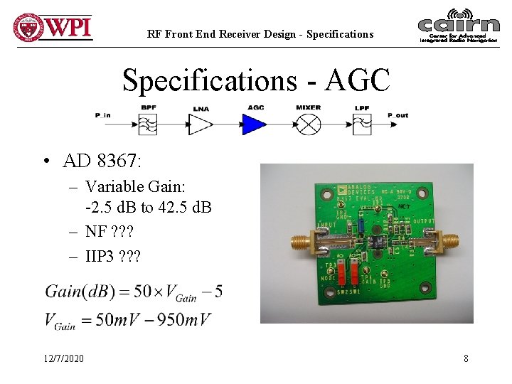 RF Front End Receiver Design - Specifications - AGC • AD 8367: – Variable