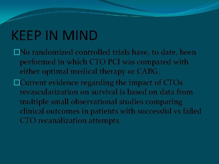 KEEP IN MIND �No randomized controlled trials have, to date, been performed in which