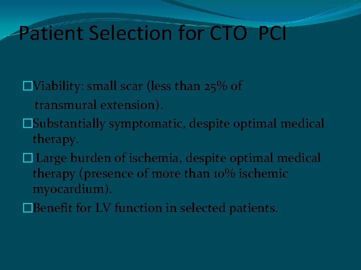 Patient Selection for CTO PCI �Viability: small scar (less than 25% of transmural extension).