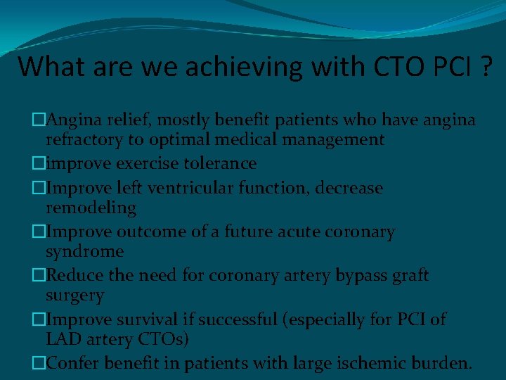 What are we achieving with CTO PCI ? �Angina relief, mostly benefit patients who