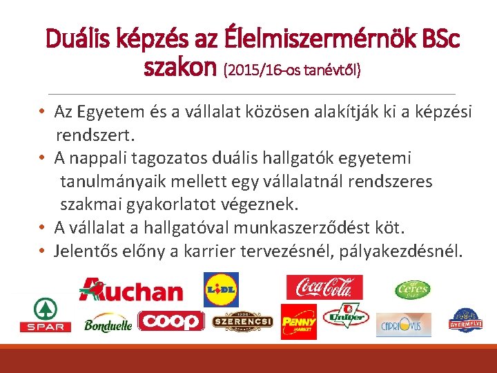 Duális képzés az Élelmiszermérnök BSc szakon (2015/16 -os tanévtől) • Az Egyetem és a