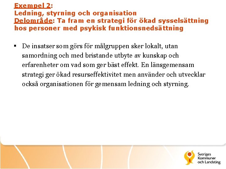 Exempel 2: Ledning, styrning och organisation Delområde: Ta fram en strategi för ökad sysselsättning