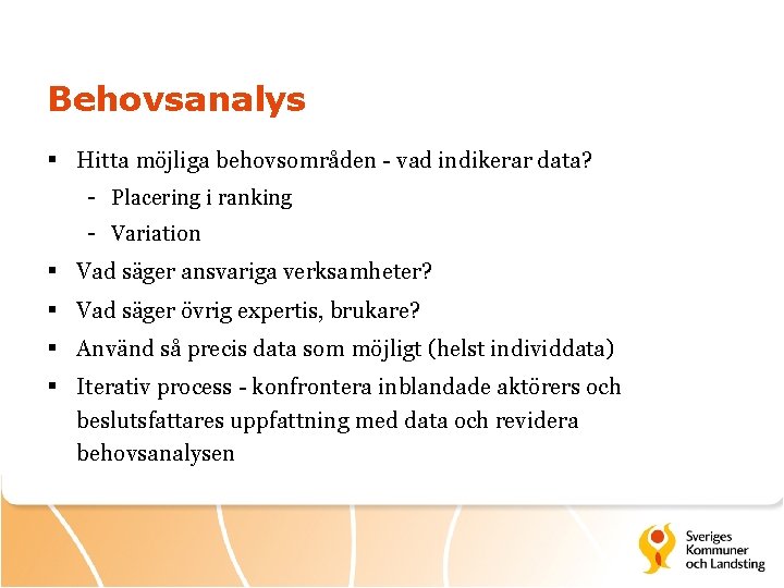 Behovsanalys § Hitta möjliga behovsområden - vad indikerar data? - Placering i ranking -