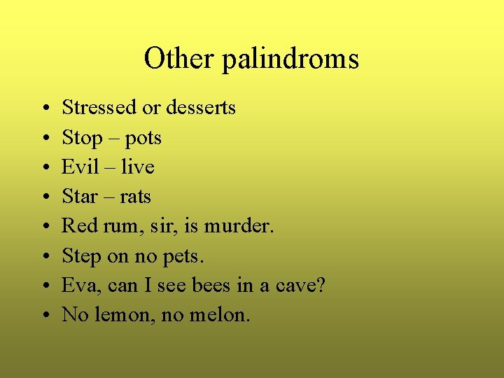 Other palindroms • • Stressed or desserts Stop – pots Evil – live Star Other palindroms • • Stressed or desserts Stop – pots Evil – live Star