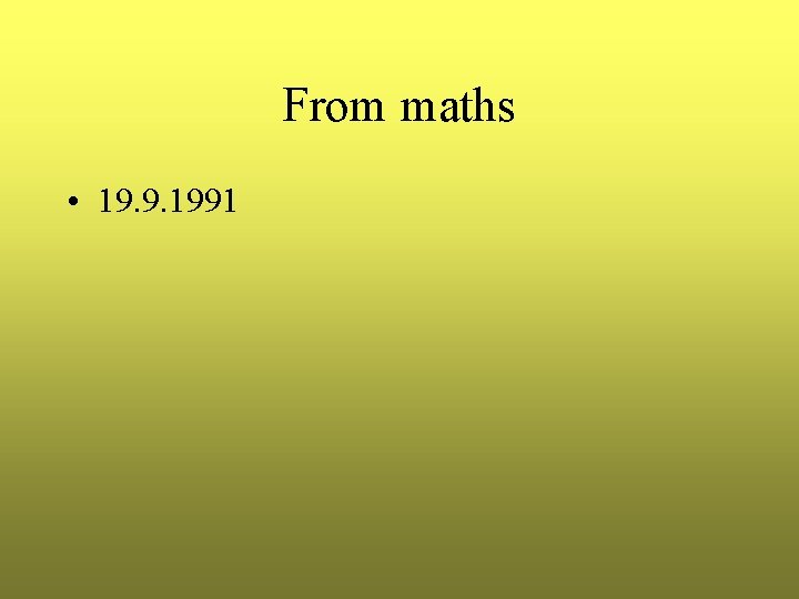 From maths • 19. 9. 1991 From maths • 19. 9. 1991