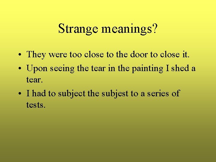 Strange meanings? • They were too close to the door to close it. • Strange meanings? • They were too close to the door to close it. •