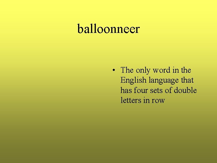 balloonneer • The only word in the English language that has four sets of balloonneer • The only word in the English language that has four sets of