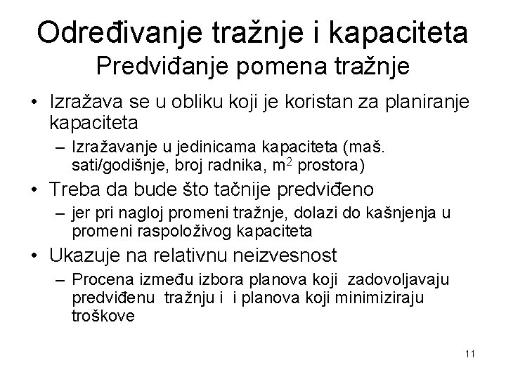 Određivanje tražnje i kapaciteta Predviđanje pomena tražnje • Izražava se u obliku koji je