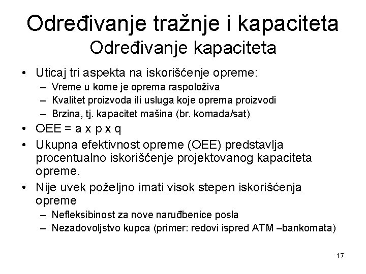 Određivanje tražnje i kapaciteta Određivanje kapaciteta • Uticaj tri aspekta na iskorišćenje opreme: –