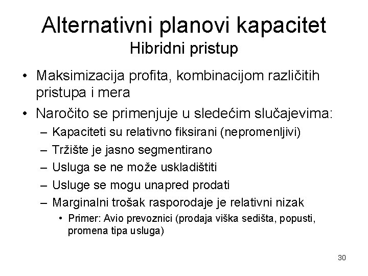 Alternativni planovi kapacitet Hibridni pristup • Maksimizacija profita, kombinacijom različitih pristupa i mera •