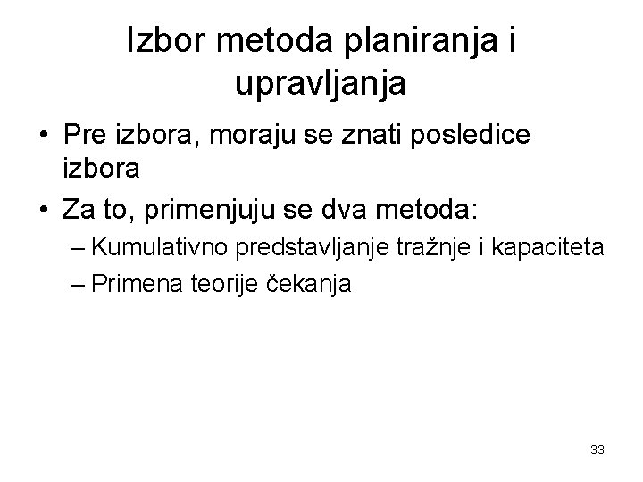 Izbor metoda planiranja i upravljanja • Pre izbora, moraju se znati posledice izbora •