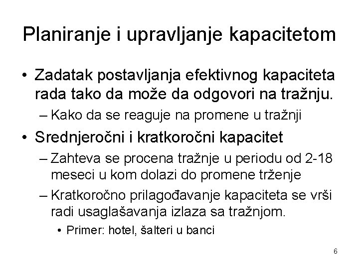 Planiranje i upravljanje kapacitetom • Zadatak postavljanja efektivnog kapaciteta rada tako da može da