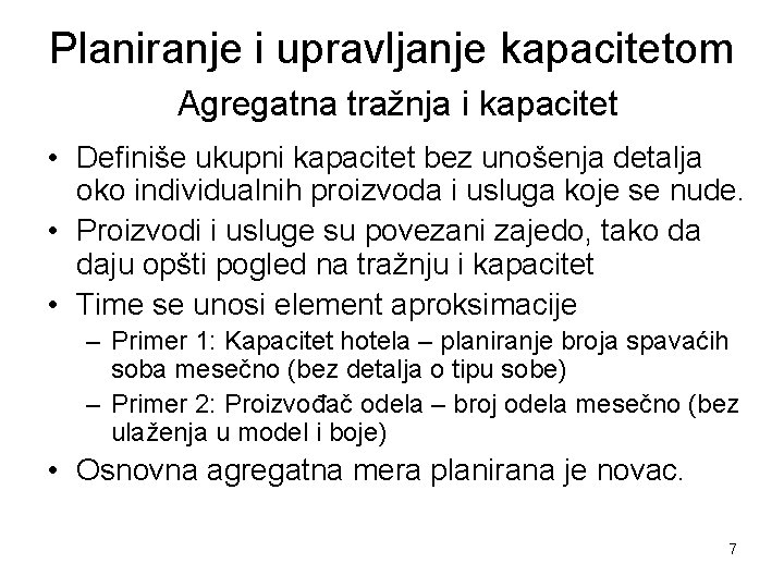 Planiranje i upravljanje kapacitetom Agregatna tražnja i kapacitet • Definiše ukupni kapacitet bez unošenja