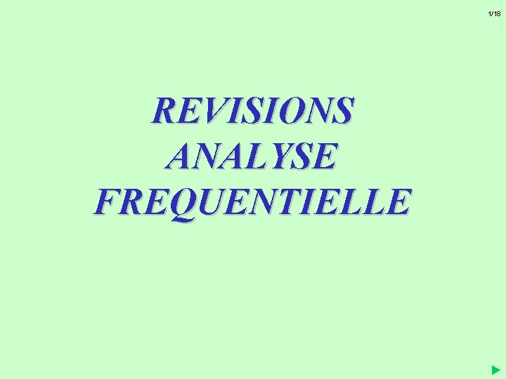 1/18 REVISIONS ANALYSE FREQUENTIELLE 