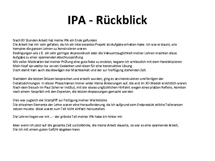 IPA - Rückblick Nach 80 Stunden Arbeit hat meine IPA ein Ende gefunden. Die