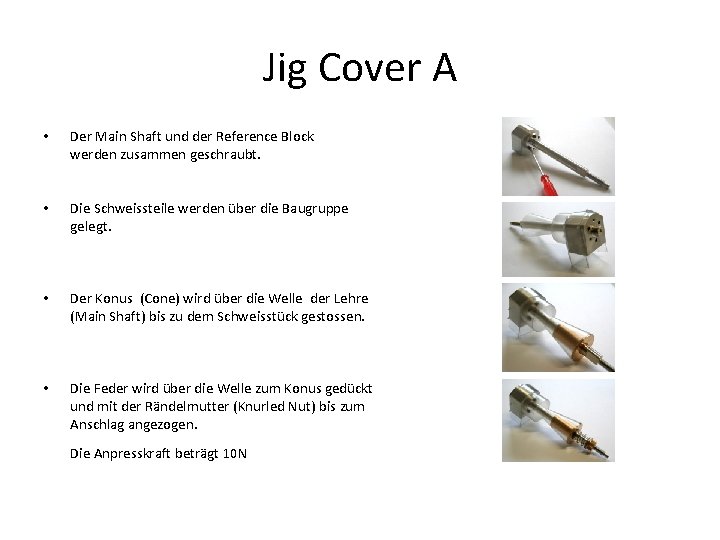 Jig Cover A • • • • Der Main Shaft und der Reference Block