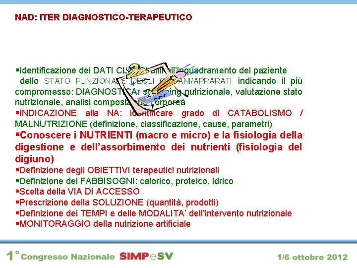 NAD: ITER DIAGNOSTICO-TERAPEUTICO §Identificazione dei DATI CLINICI utili all’inquadramento del paziente dello STATO FUNZIONALE