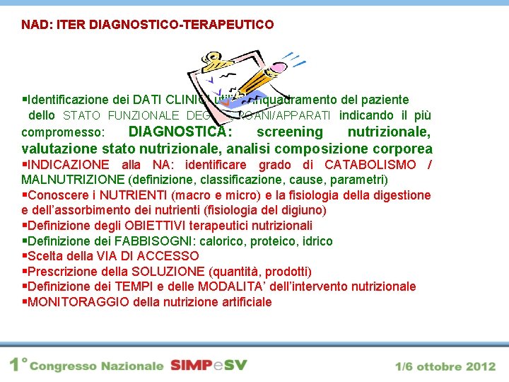 NAD: ITER DIAGNOSTICO-TERAPEUTICO §Identificazione dei DATI CLINICI utili all’inquadramento del paziente dello STATO FUNZIONALE