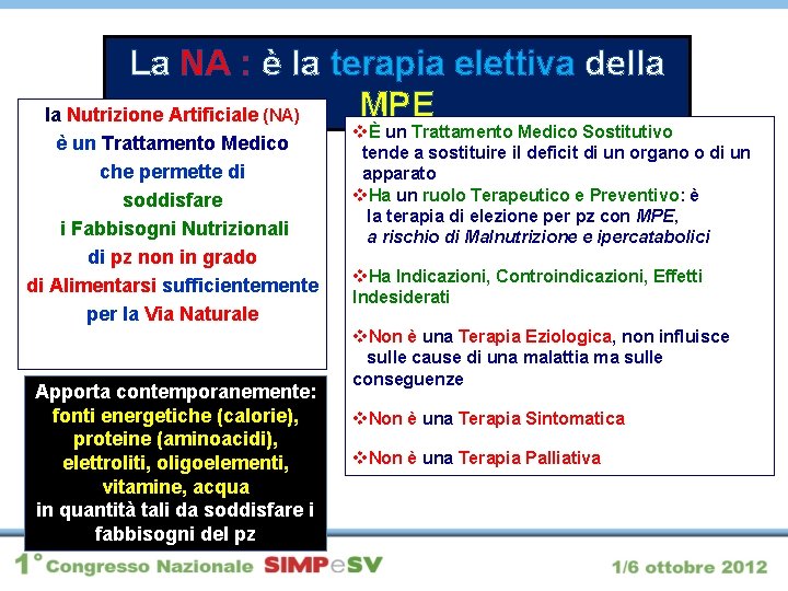 La NA : è la terapia elettiva della MPE la Nutrizione Artificiale (NA) è