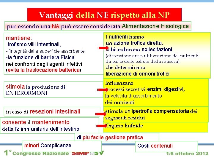 Vantaggi della NE rispetto alla NP pur essendo una NA può essere considerata Alimentazione