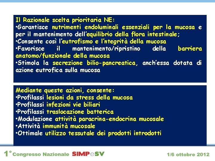 Il Razionale scelta prioritaria NE: • Garantisce nutrimenti endoluminali essenziali per la mucosa e