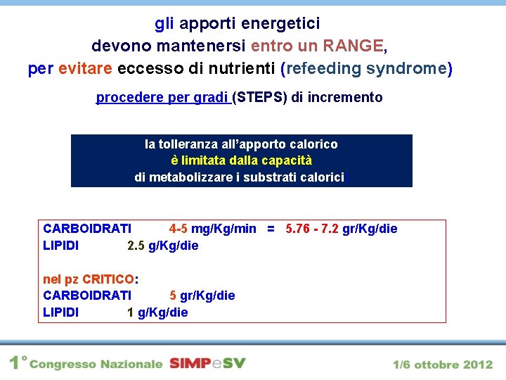 gli apporti energetici devono mantenersi entro un RANGE, per evitare eccesso di nutrienti (refeeding
