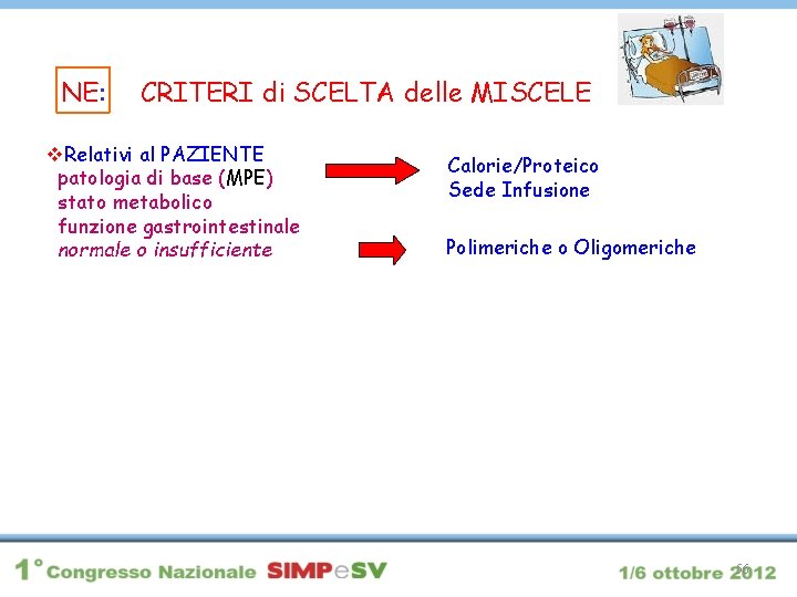 NE: CRITERI di SCELTA delle MISCELE v. Relativi al PAZIENTE patologia di base (MPE)